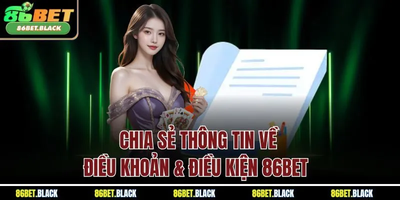 Chia sẻ thông tin về điều khoản & điều kiện 86Bet 