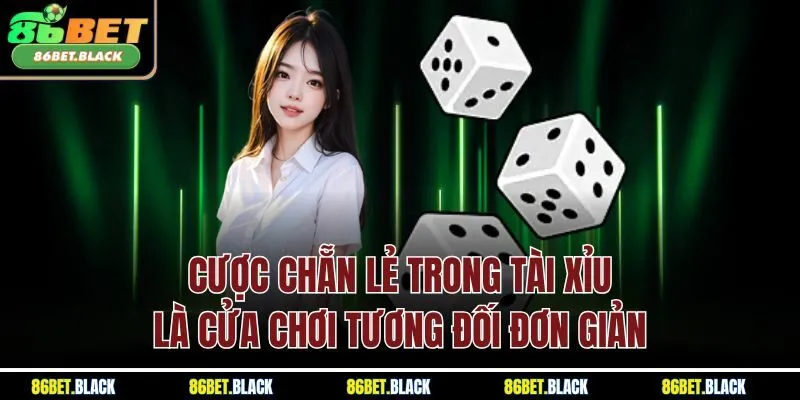 Cược chẵn lẻ trong Tài Xỉu là cửa chơi tương đối đơn giản