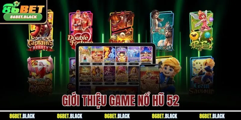 Giới thiệu game nổ hũ 52
