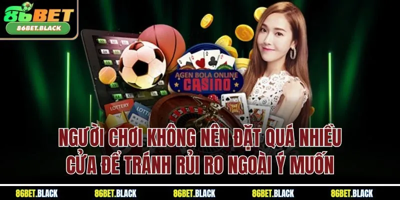 Người chơi không nên đặt quá nhiều cửa để tránh rủi ro ngoài ý muốn