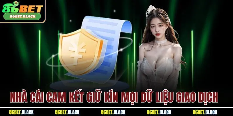 Nhà cái cam kết giữ kín mọi dữ liệu giao dịch 