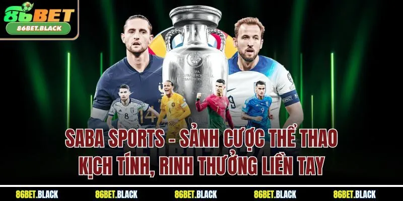 SABA Sports - Sảnh cược thể thao kịch tính, rinh thưởng liền tay