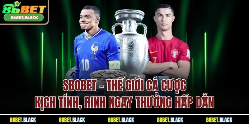 SBOBET - Thế giới cá cược kịch tính, rinh ngay thưởng hấp dẫn