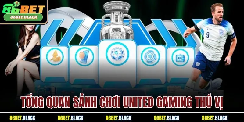 Tổng quan sảnh chơi United Gaming thú vị